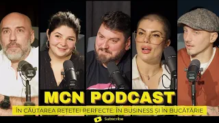 M.C.N. Podcast | Episodul 5 - În căutarea rețetei perfecte: în business și în bucătărie