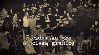 Poczdamska gra o polską granicę