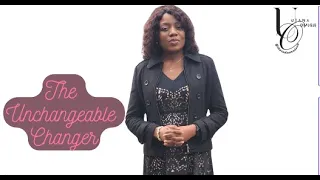 The Unchangeable Changer || Utana Omigie
