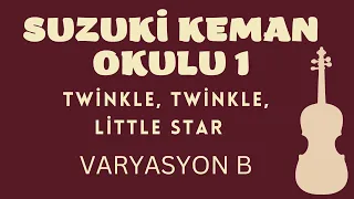 TWİNKLE, TWİNKLE, LİTTLE STAR - VARYASON B - SUZUKİ KEMAN OKULU 1