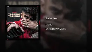 MERO - BALLER LOS YA HERO YA MERO
