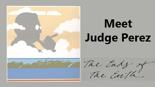 Meet Judge Perez - The Ends of the Earth episode #2