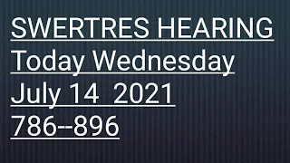 SWERTRES HEARING TODAY July 14 2021 WEDNESDAY