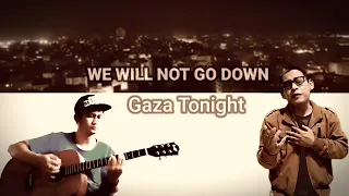 We Will Not Go down ( Gaza Tonight )