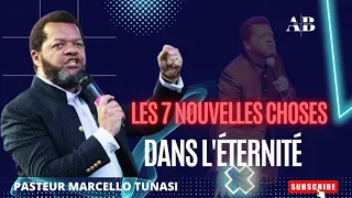 Les 7 nouvelles choses dans l'éternité| Pasteur MARCELLO TUNASI