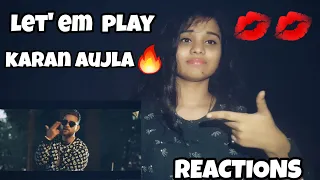 Let'em Play Karan Aujla Reaction By || Reaction  Girl ||