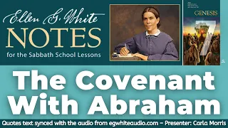 2022 Q2 Lesson 07 – Ellen G. White Notes – The Covenant With Abraham – Audio by Carla Morris