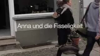 Anna und die Fisselichkeit.