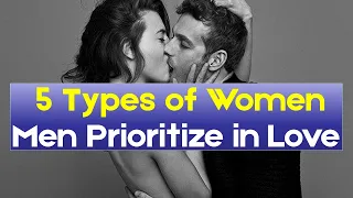 5 Types of Women Men Prioritize in Love | Relationship Advice for Women#love #loveadvise #dating