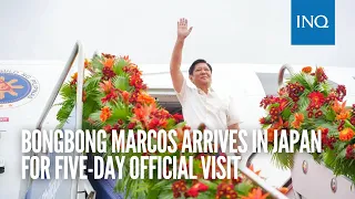 Bongbong Marcos arrives in Japan for five-day official visit