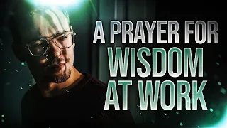 A Unique Prayer For Wisdom At Work