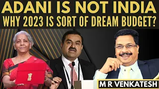 Dr. M R Venkatesh I Adani is not India I Why 2023 is sort of DREAM budget?