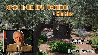 DAVID PAWSON – ISRAEL IN THE NEW TESTAMENT - ROMANS Part 2