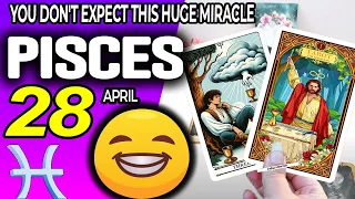 Pisces ♓ 🍀YOU DON’T EXPECT THIS HUGE MIRACLE❗️💖 horoscope for today APRIL 28 2024 ♓ #pisces tarot