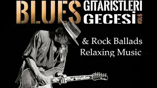 Relaxing Blues - Rock Ballads Music Vol.14 - Best Blues Songs of All Time