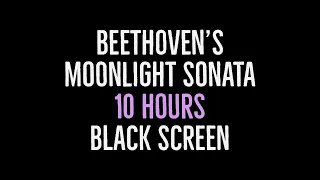 Beethoven's Moonlight Sonata - 10 Hours Long - with Black Screen