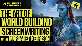 The Art of World Building - Immersive Screenwriting with Margaret Kerrison