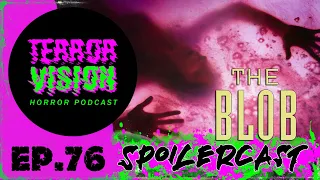 TerrorVision Horror Podcast Ep.76 THE BLOB (1988) Spoilercast