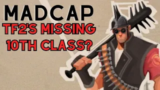 TF2 Madcap: The Missing 10th Class