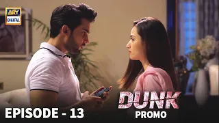 Dunk Episode 13 - Promo - ARY Digital Drama