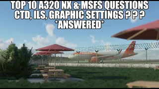 Your Top 10 Questions Answered - MSFS 2020 & A320 FlyByWire