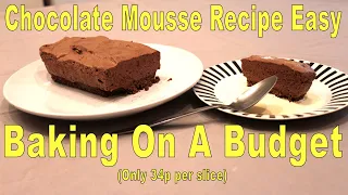 Chocolate Mousse Recipe Easy (only 34p per slice)