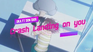 Uka ft Don Dior - Crash Landing on you Lyrics (Үгтэй) AMV