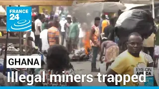 Dozens of illegal miners trapped underground in Ghana • FRANCE 24 English