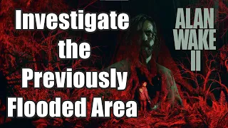 Alan Wake 2 Return 2: The Heart -(Optional) Investigate the Previously Flooded Area Full Walkthrough
