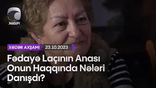 Fədayə Laçının Anası Onun Haqqında Nələri Danışdı?