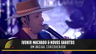 Ivonir Machado & Novos Garotos - Um Bagual Corcoveador - Vaneira Do Brasil (Ao Vivo)