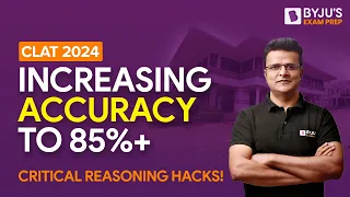 Increasing Accuracy to 85%+ | CLAT 2025 Critical Reasoning | BYJU'S Exam Prep