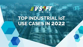 Top Industrial IoT Use cases in 2022