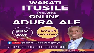 ADURA ALE (NIGHT PRAYER) || WAKATI ITUSILE || VEN TUNDE BAMIGBOYE || 20.05.24