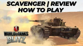 Scavenger | Review Guide | Worth the Pain? WOTB ⚡ WOTBLITZ ⚡ World of tanks blitz how to play