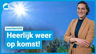 Weerbericht: heerlijk weer op komst!