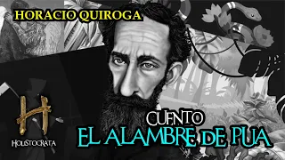 EL ALAMBRE DE PUA  - Horacio Quiroga - Cuento