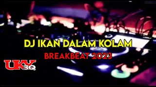 DJ IKAN DALAM KOLAM | BILA INGIN MELIHAT IKAN DI DALAM KOLAM | BREAKBEAT 2023