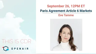 This Is CDR Ep. 83:Eve Tamme on Paris Agreement Article 6 Markets and Implications for CDR.