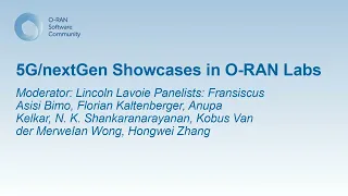 5G/nextGen Showcases in O-RAN Labs - Lincoln, Fransiscus, Florian, Anupa, N. K, Kobus, Hongwei