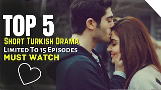 Top 5 Short Turkish Drama Series Limited to 16 Episodes | Must Watch