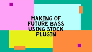 making illinieum style future bass with {fl studio stock plugins}