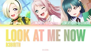 [FULL] Look at me now — R3BIRTH — Lyrics (KAN/ROM/ENG/ESP).