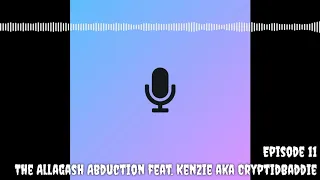 Episode 11 - The Allagash Abduction feat. Kenzie aka CryptidBaddie