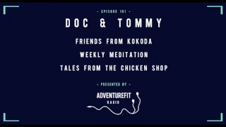 Doc & Tommy On Friends From Kokoda, Weekly Meditation & Tales From The Chicken Shop