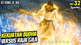 XI XING JI SEASON 5 EPISODE 32 | KEKUATAN BUDHA  LAWAN RAJA ASURA