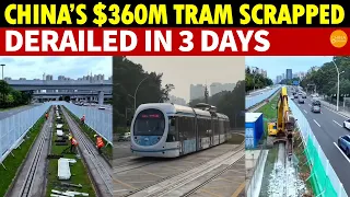 $360M Wasted on China’s ‘Most Advanced’ Tram, Dismantled Under 3 Years, Derailed in 3 Days