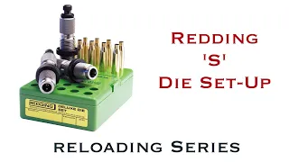 Redding Type S Bushing Die Set-up || Reloading Series