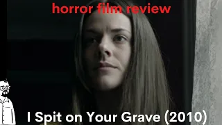 film reviews ep#66 - I Spit on Your Grave (2010)