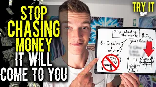 STOP CHASING MONEY BUT INSTEAD DO THIS - IT WILL FLOW TO YOU AUTOMATICALLY!!